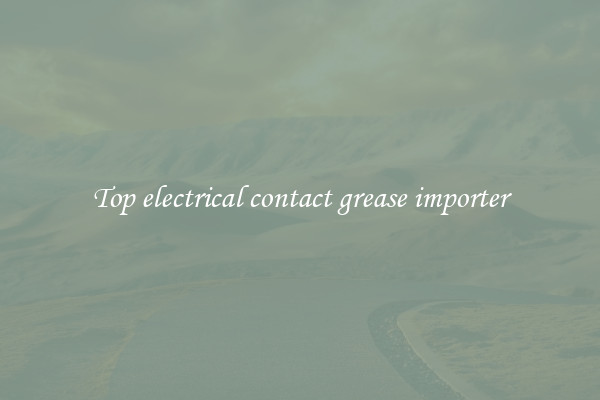 Top electrical contact grease importer