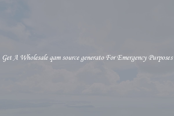 Get A Wholesale qam source generato For Emergency Purposes