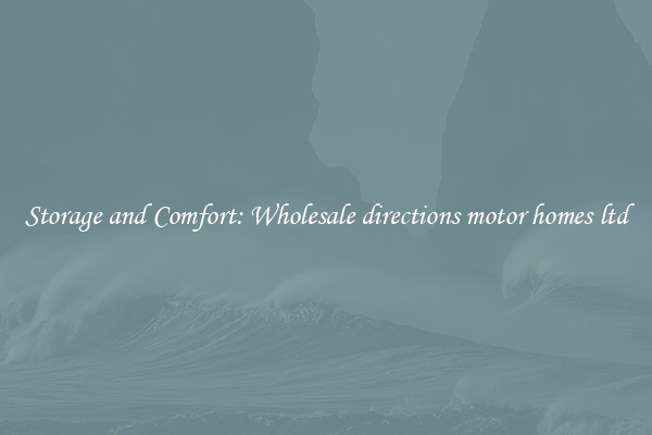 Storage and Comfort: Wholesale directions motor homes ltd