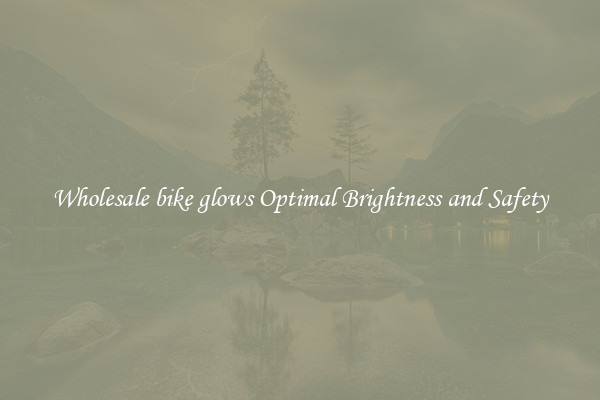 Wholesale bike glows Optimal Brightness and Safety