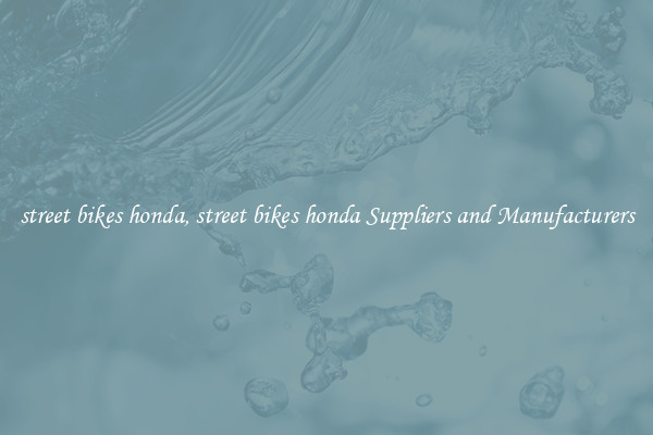 street bikes honda, street bikes honda Suppliers and Manufacturers