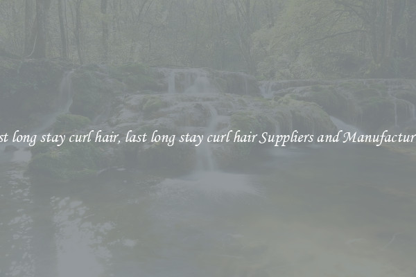 last long stay curl hair, last long stay curl hair Suppliers and Manufacturers
