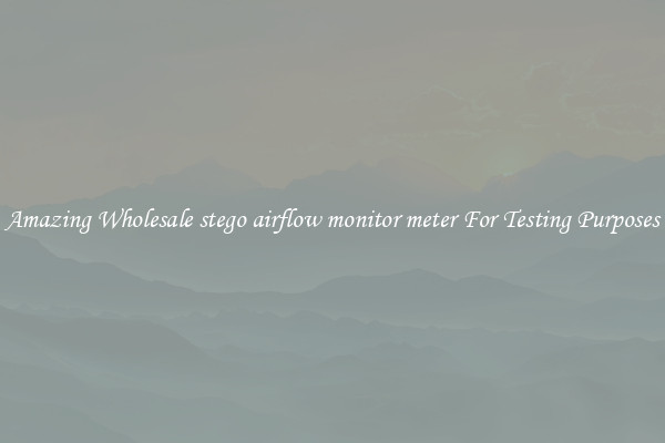 Amazing Wholesale stego airflow monitor meter For Testing Purposes