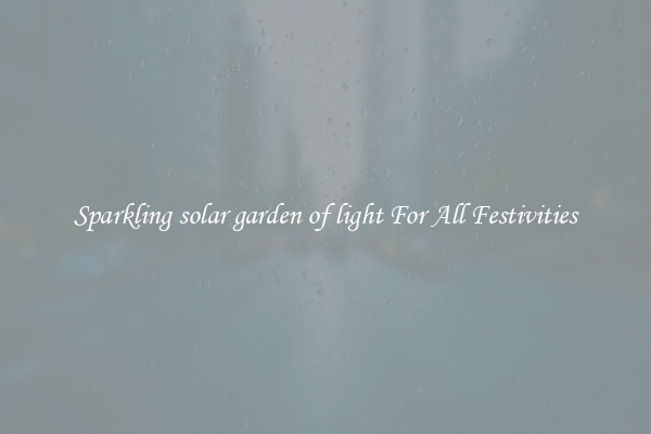 Sparkling solar garden of light For All Festivities