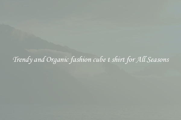 Trendy and Organic fashion cube t shirt for All Seasons