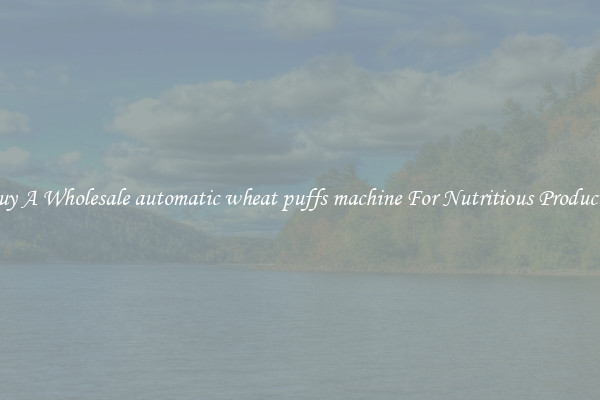 Buy A Wholesale automatic wheat puffs machine For Nutritious Products.