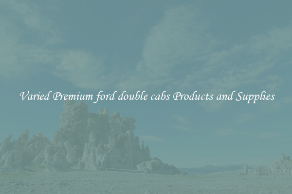 Varied Premium ford double cabs Products and Supplies