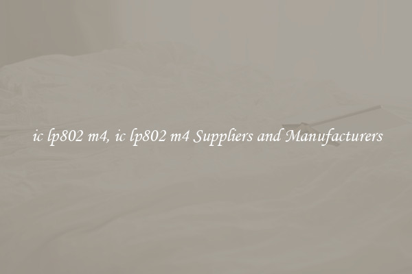ic lp802 m4, ic lp802 m4 Suppliers and Manufacturers