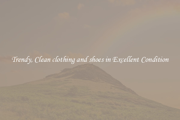 Trendy, Clean clothing and shoes in Excellent Condition