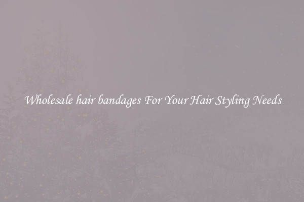 Wholesale hair bandages For Your Hair Styling Needs