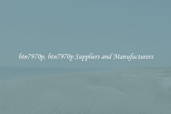 btn7970p, btn7970p Suppliers and Manufacturers