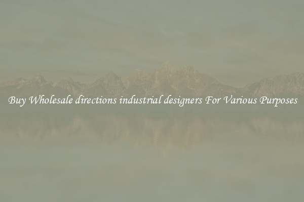 Buy Wholesale directions industrial designers For Various Purposes