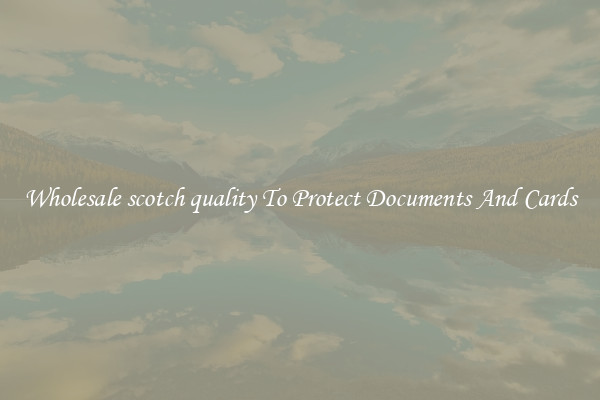 Wholesale scotch quality To Protect Documents And Cards