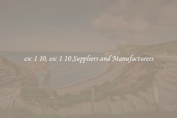esc 1 10, esc 1 10 Suppliers and Manufacturers