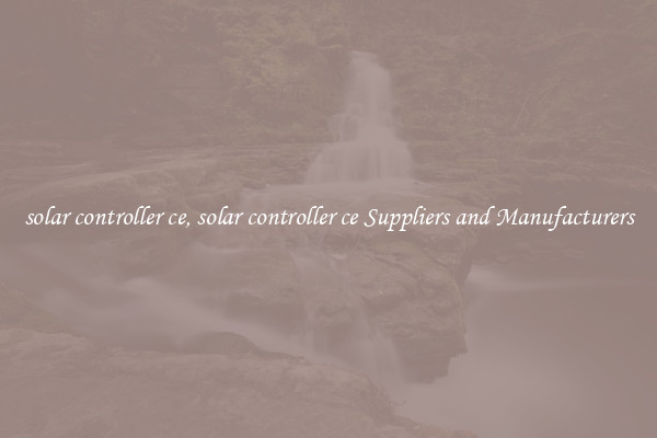 solar controller ce, solar controller ce Suppliers and Manufacturers