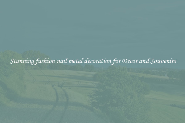 Stunning fashion nail metal decoration for Decor and Souvenirs