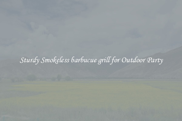 Sturdy Smokeless barbucue grill for Outdoor Party