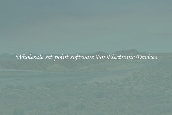 Wholesale set point software For Electronic Devices