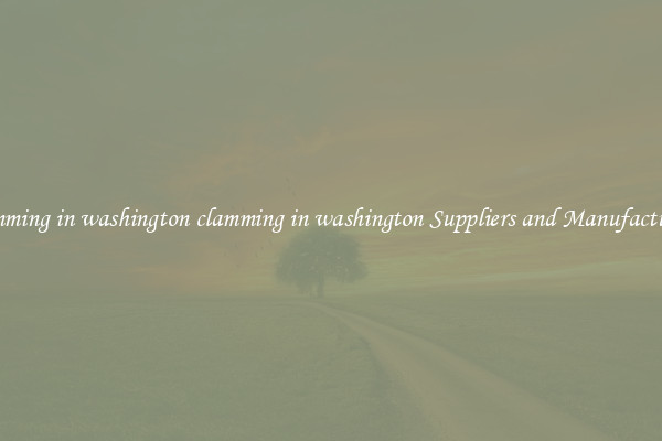 clamming in washington clamming in washington Suppliers and Manufacturers