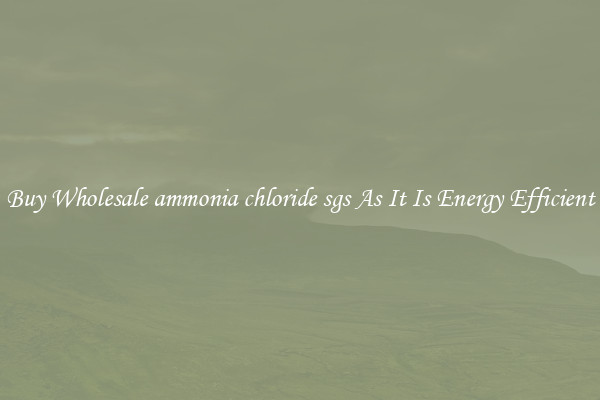 Buy Wholesale ammonia chloride sgs As It Is Energy Efficient