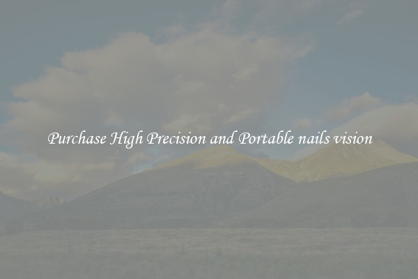 Purchase High Precision and Portable nails vision