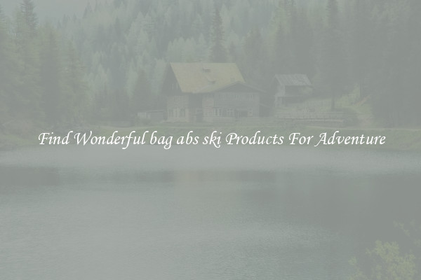 Find Wonderful bag abs ski Products For Adventure