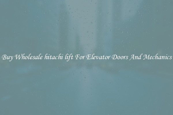 Buy Wholesale hitachi lift For Elevator Doors And Mechanics