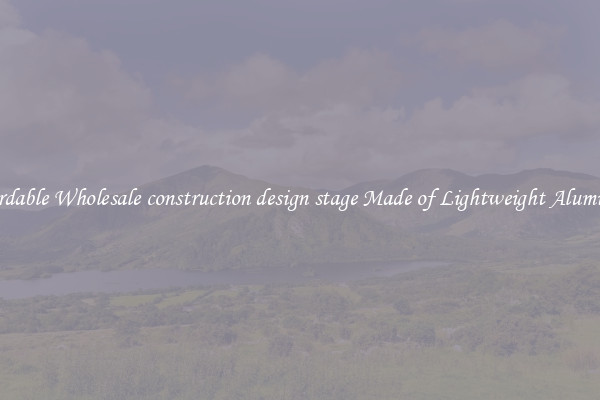 Affordable Wholesale construction design stage Made of Lightweight Aluminum 
