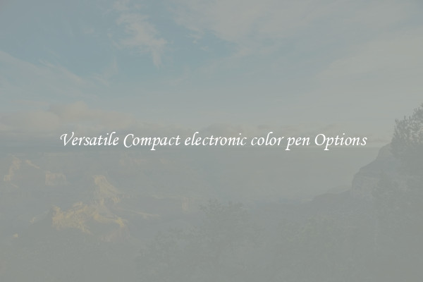 Versatile Compact electronic color pen Options