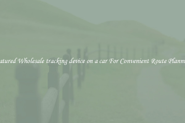 Featured Wholesale tracking device on a car For Convenient Route Planning 