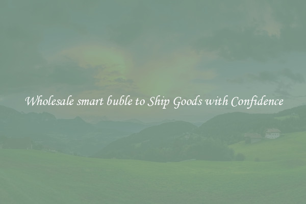 Wholesale smart buble to Ship Goods with Confidence