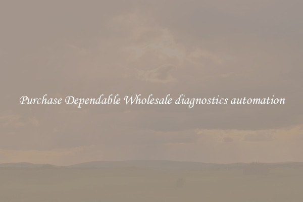 Purchase Dependable Wholesale diagnostics automation