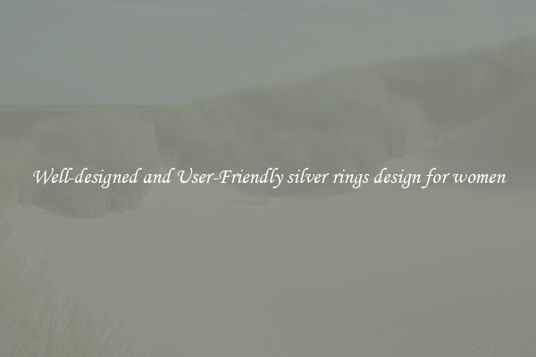 Well-designed and User-Friendly silver rings design for women