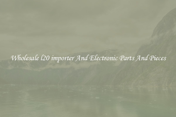 Wholesale l20 importer And Electronic Parts And Pieces