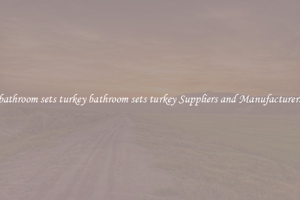 bathroom sets turkey bathroom sets turkey Suppliers and Manufacturers