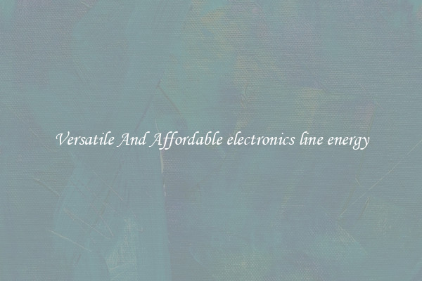 Versatile And Affordable electronics line energy