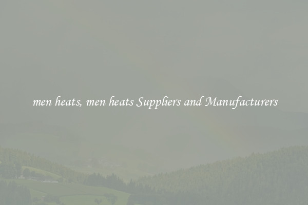 men heats, men heats Suppliers and Manufacturers