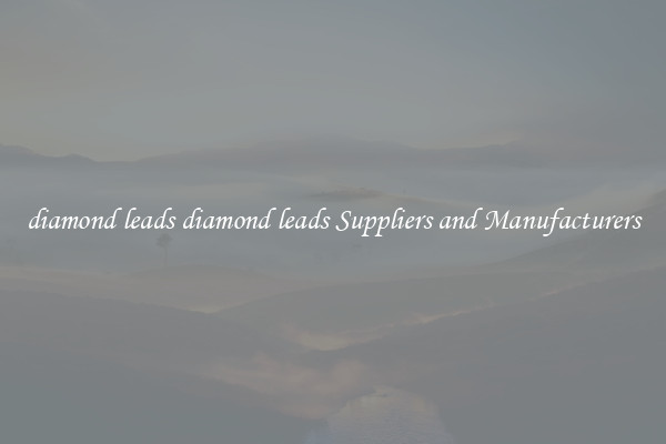 diamond leads diamond leads Suppliers and Manufacturers