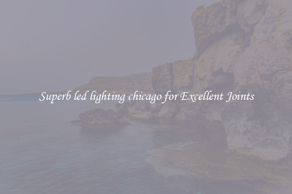 Superb led lighting chicago for Excellent Joints