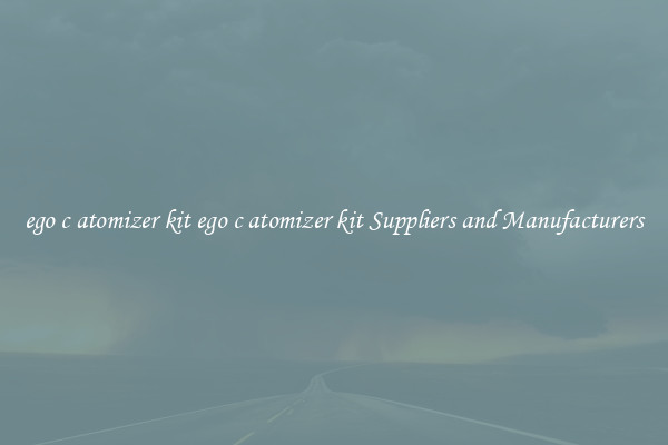 ego c atomizer kit ego c atomizer kit Suppliers and Manufacturers