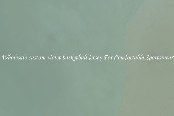 Wholesale custom violet basketball jersey For Comfortable Sportswear