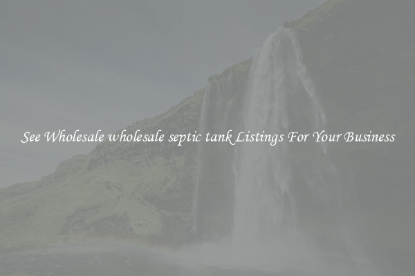 See Wholesale wholesale septic tank Listings For Your Business