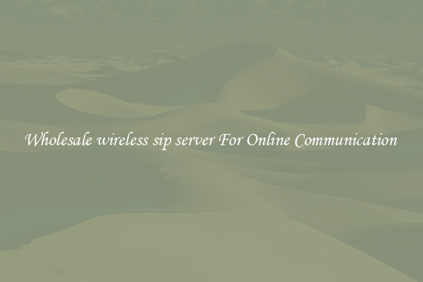 Wholesale wireless sip server For Online Communication 