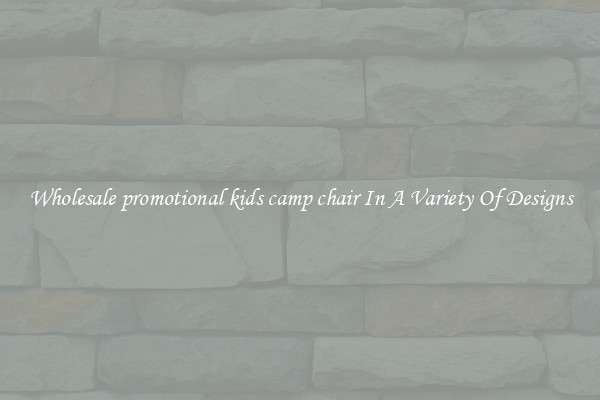 Wholesale promotional kids camp chair In A Variety Of Designs