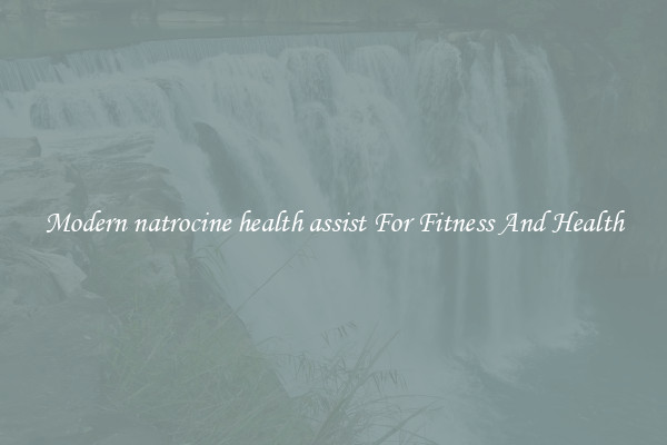 Modern natrocine health assist For Fitness And Health