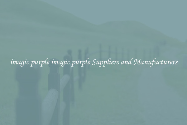 imagic purple imagic purple Suppliers and Manufacturers