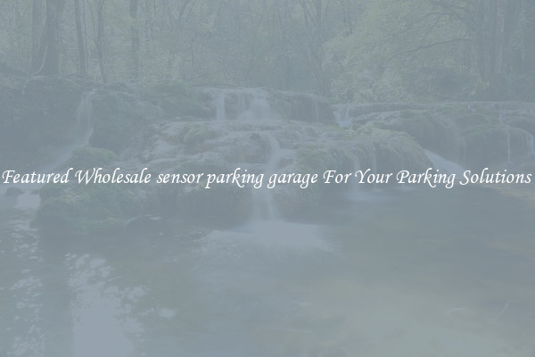 Featured Wholesale sensor parking garage For Your Parking Solutions 
