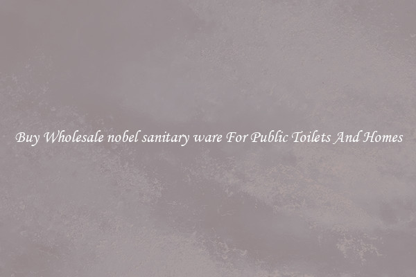 Buy Wholesale nobel sanitary ware For Public Toilets And Homes