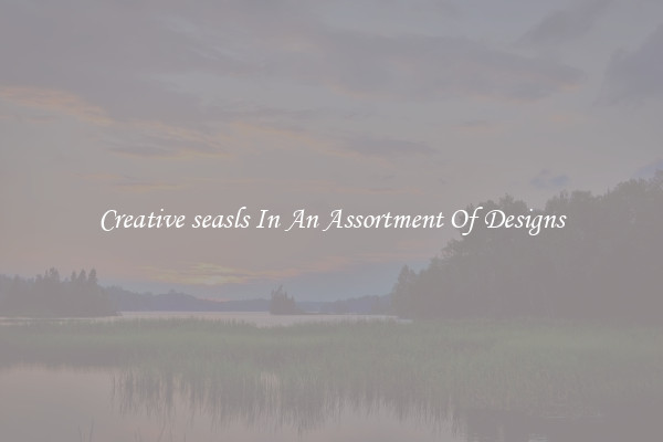 Creative seasls In An Assortment Of Designs
