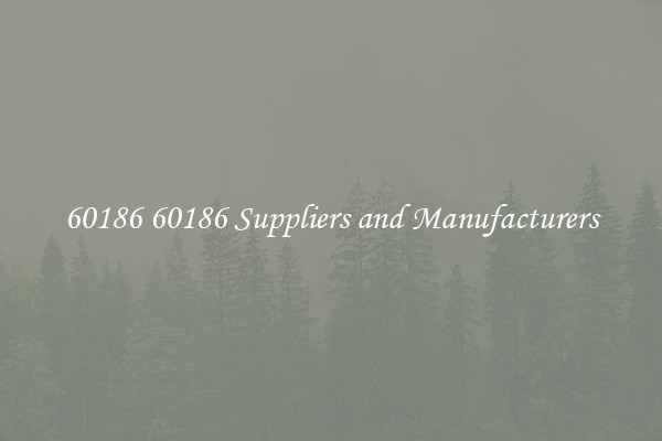 60186 60186 Suppliers and Manufacturers